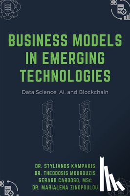 Kampakis, Stylianos, Mourouzis, Theodosis, Cardoso, Gerard, Zinopoulou, Marialena - Business Models in Emerging Technologies