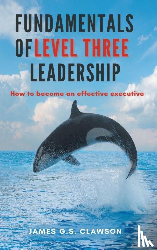 Clawson, James G. S. - Fundamentals of Level Three Leadership
