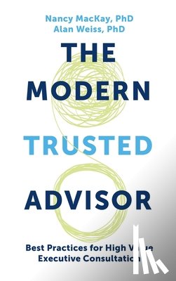 MacKay, Nancy - Modern Trusted Advisor: Best Practices for High Value Executive Consultation