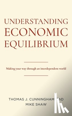 Cunningham, Thomas J., Shaw, Mike - Understanding Economic Equilibrium