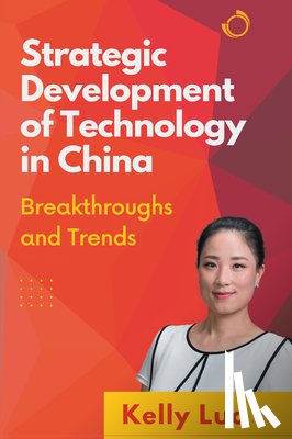 Luo, Kellu - Strategic Development of Technology in China