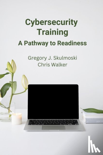 Skulmoski, Gregory J., Walker, Chris - Cybersecurity Training