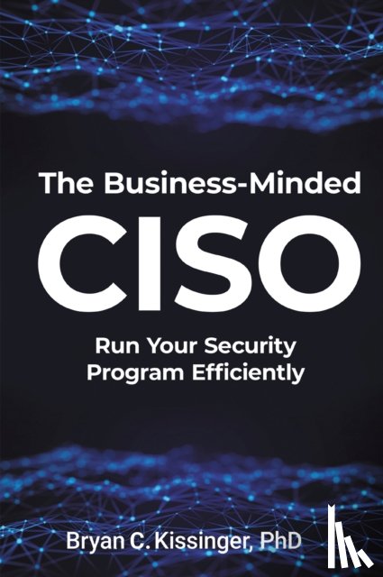 Kissinger, Bryan - The Business-Minded CISO