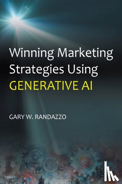 Randazzo, Gary W. - Winning Marketing Strategies Using Generative AI