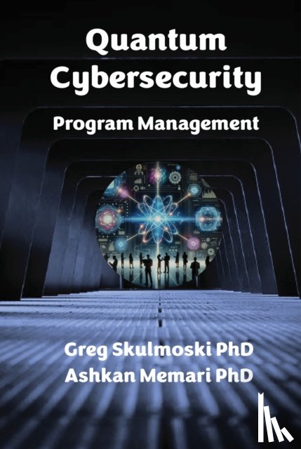 Skulmoski, Gregory J., Memari, Ashkan - Quantum Cybersecurity Program Management