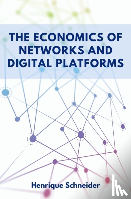 Schneider, Henrique - The Economics of Networks and Digital Platforms