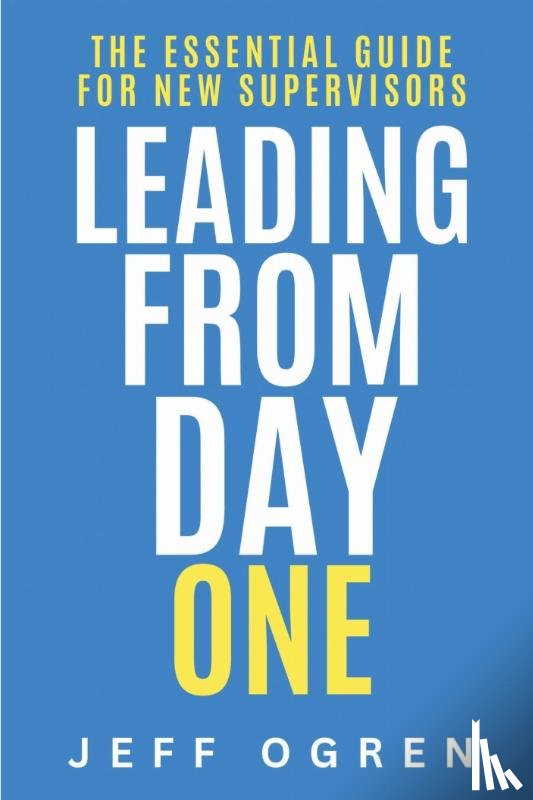 Ogren, Jeff - Leading from Day One