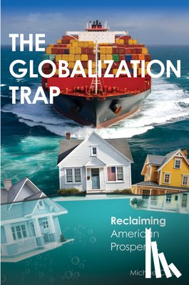 Collins, Michael - The Globalization Trap: Reclaiming American Prosperity