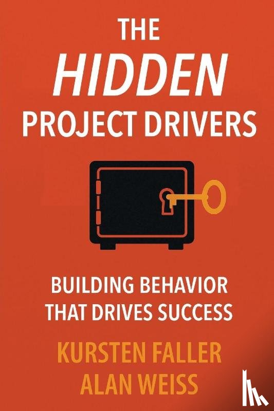 Faller, Kursten, Weiss, Alan - The Hidden Project Drivers