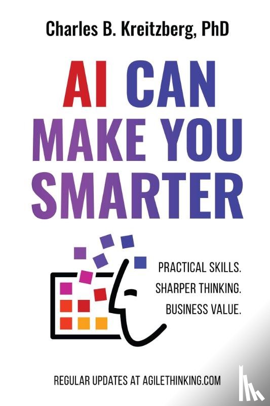 Kreitzberg, Charles - AI Can Make You Smarter