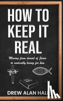 Hall, Drew Alan - How To Keep it Real