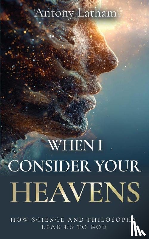 Latham, Antony - When I Consider Your Heavens