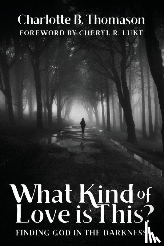 Thomason, Charlotte B. - What Kind of Love is This?