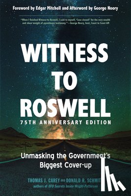 Carey, Thomas J. (Thomas J. Carey), Schmitt, Donald R. (Donald R. Schmitt) - Witness to Roswell - 75th Anniversary Edition