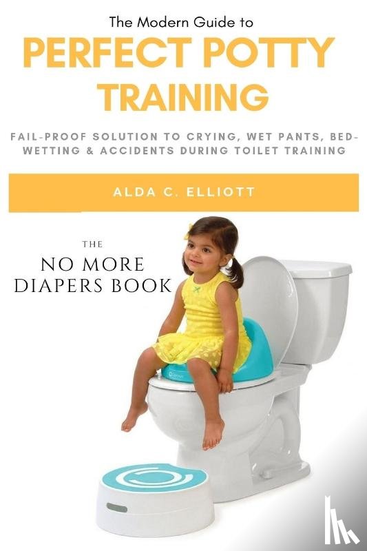 Elliott, Alda C - Perfect Potty Training