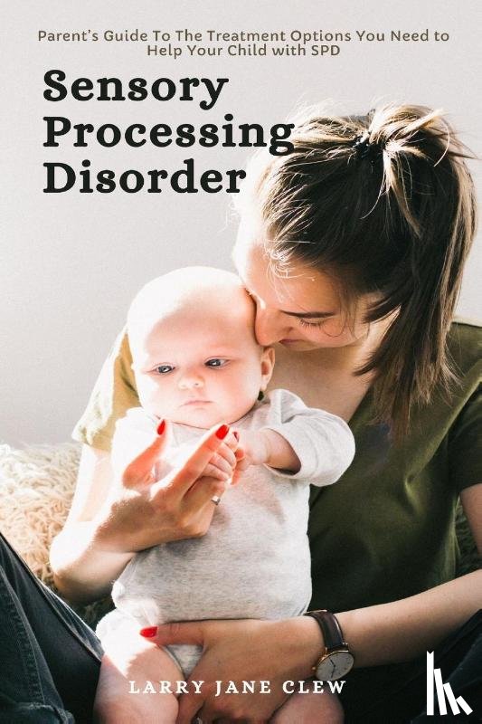 Clew, Larry Jane - Sensory Processing Disorder