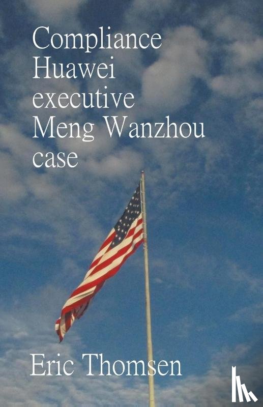 Eric Thomsen, Thomsen - Compliance Huawei executive Meng Wanzhou case