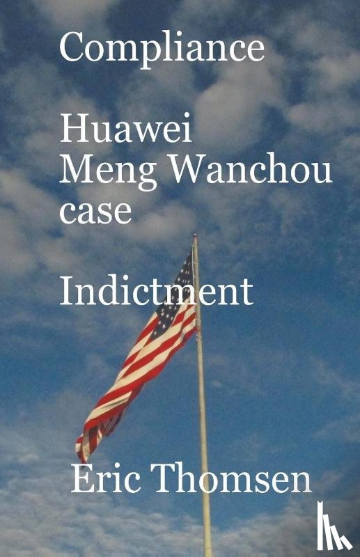 Eric Thomsen, Thomsen - Compliance Huawei Meng Wanzhou Case - Indictment