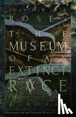 Rosen, Jonathan Hale - The Museum of an Extinct Race