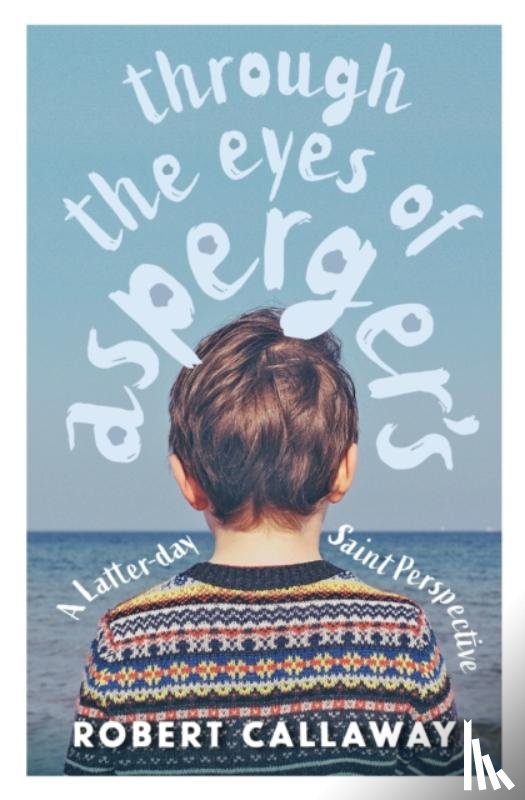 Callaway, Robert - Through the Eyes of Asperger's