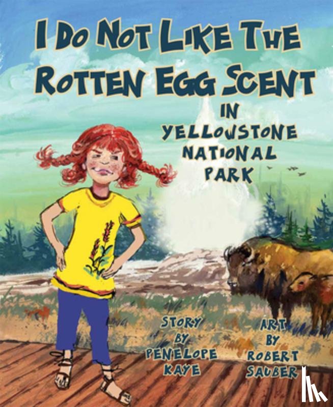 Kaye, Penelope - I Do Not Like the Rotten Egg Scent in Yellowstone National Park