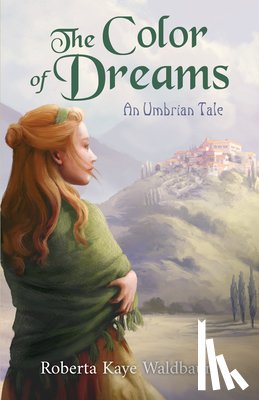 Waldbaum, Roberta Kaye - The Color of Dreams: An Umbrian Tale