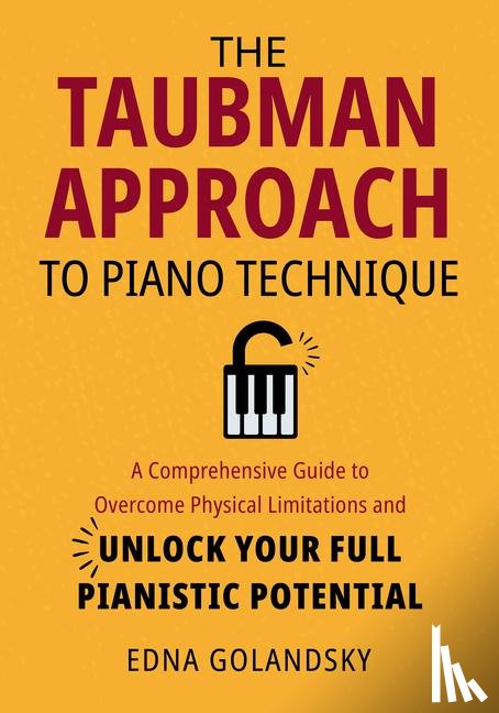 Golandsky, Edna - Golandsky, E: Taubman Approach to Piano Technique: A Compreh