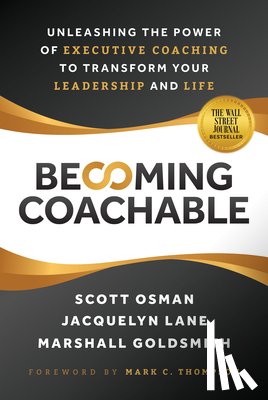 Osman, Scott - Becoming Coachable: Unleashing the Power of Executive Coaching to Transform Your Leadership and Life