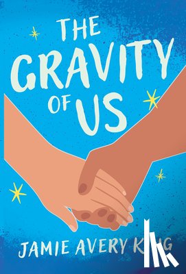King, Jamie Avery - The Gravity of Us