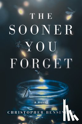 Bensinger, Christopher - The Sooner You Forget