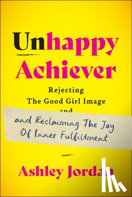 Jordan, Ashley - Unhappy Achiever