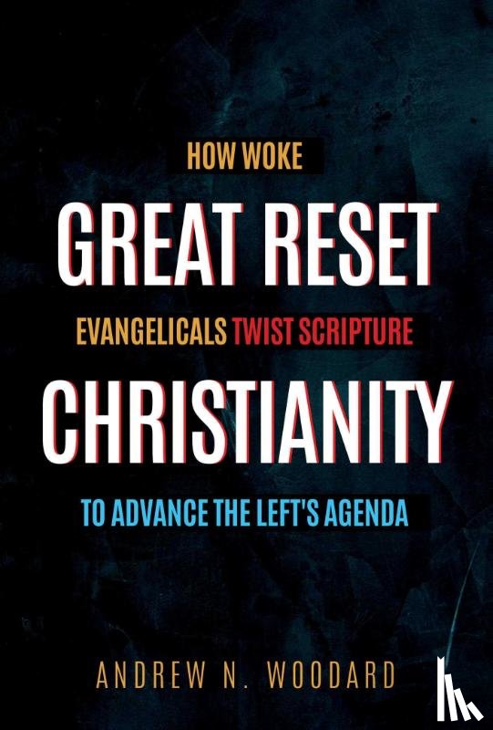 Woodard, Andrew N. - Great Reset Christianity