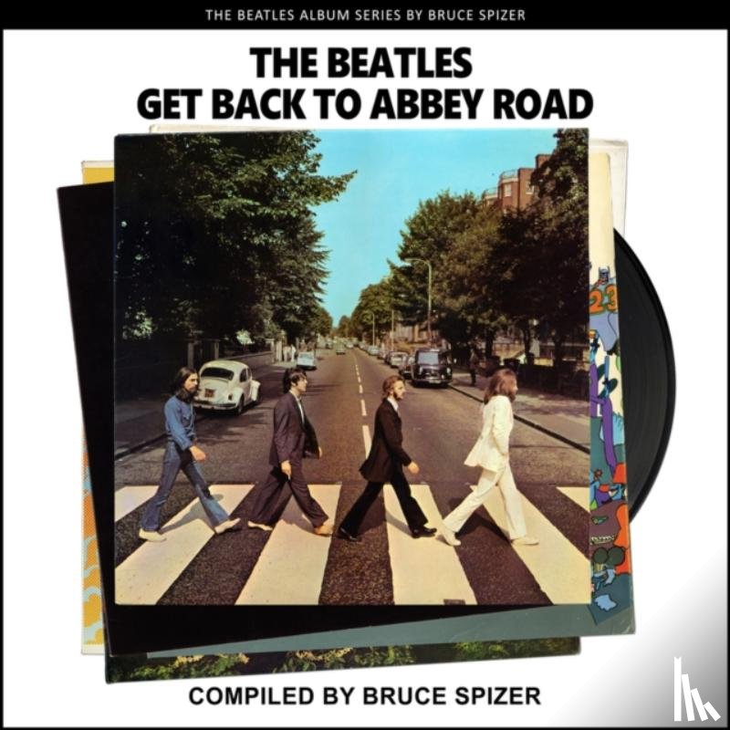 Spizer, Bruce - The Beatles Get Back to Abbey Road
