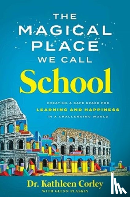 Corley, Kathleen - The Magical Place We Call School