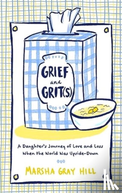 Hill, Marsha Gray - Grief and Grit(s)