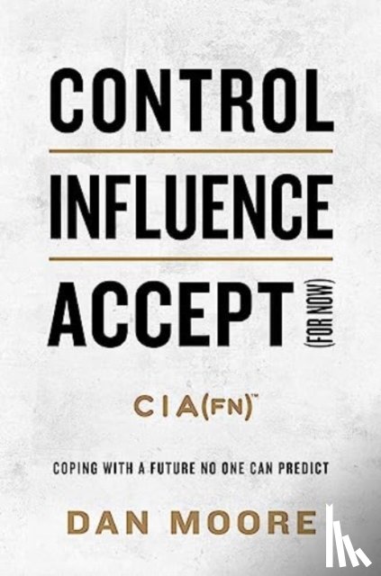 Moore, Dan - Control, Influence, Accept (For Now)