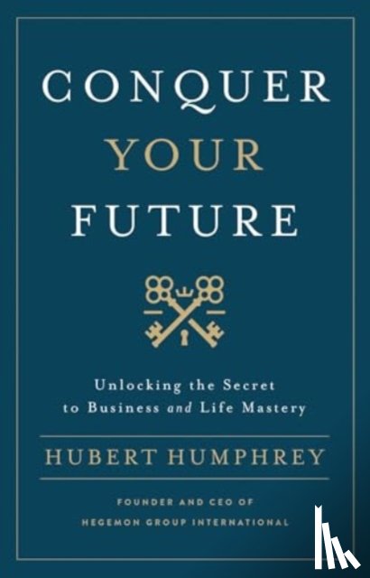 Humphrey, Hubert - Conquer Your Future