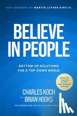 Koch, Charles - Believe in People: Bottom-Up Solutions for a Top-Down World
