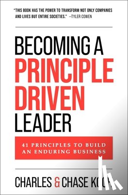 Koch, Charles, Koch, Chase - Becoming a Principle-Driven Leader