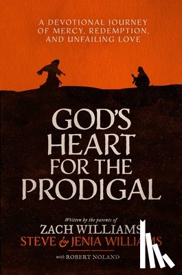 Williams, Zach - God's Heart for the Prodigal: A Devotional Journey of Mercy, Redemption, and Unfailing Love