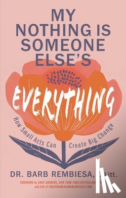 Rembiesa, Barb - My Nothing Is Someone Else's Everything