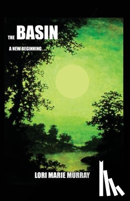 Murray, Lori Marie - The Basin: A New Beginning...