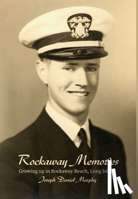 Murphy, Joseph Daniel - Rockaway Memories: Growing up in Rockaway Beach, Long Island