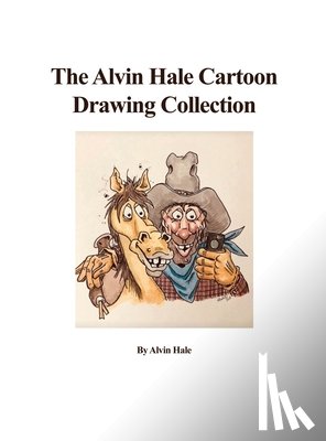 Hale, Alvin - The Alvin Hale Cartoon Drawing Collection