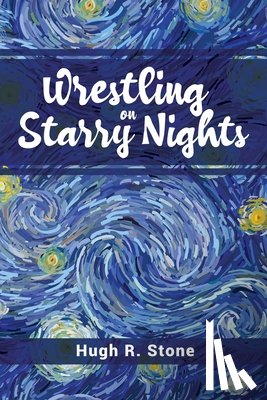 Stone, Hugh R. - Wrestling on Starry Nights