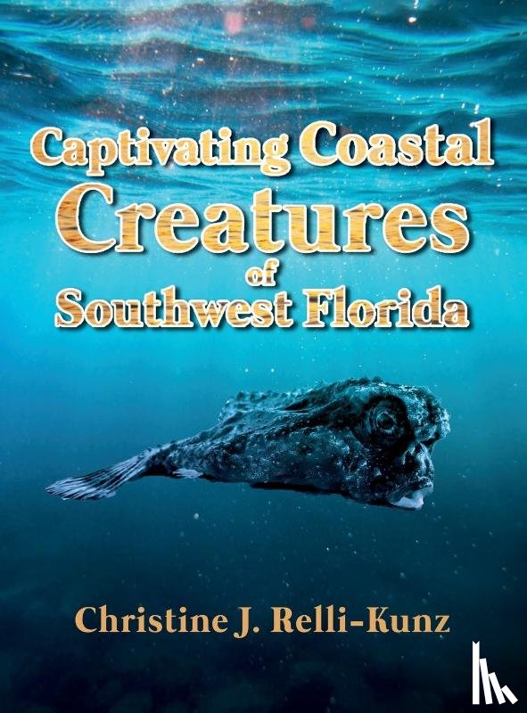 Relli-Kunz, Christine J - Captivating Coastal Creatures of Southwest Florida
