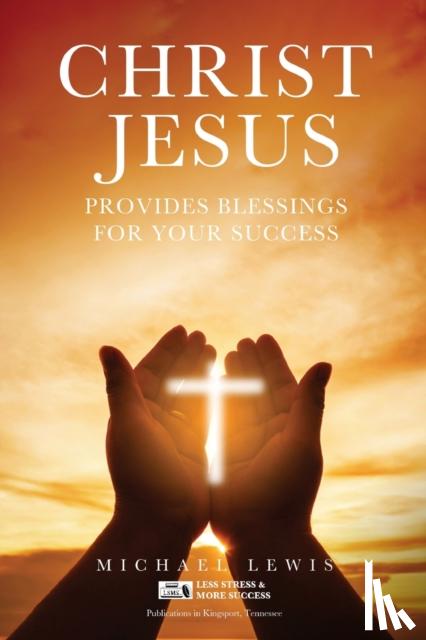 Lewis, Michael - Christ Jesus Provides Blessings for Your Success