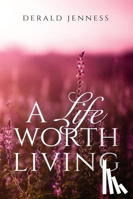 Jenness, Derald - A Life Worth Living