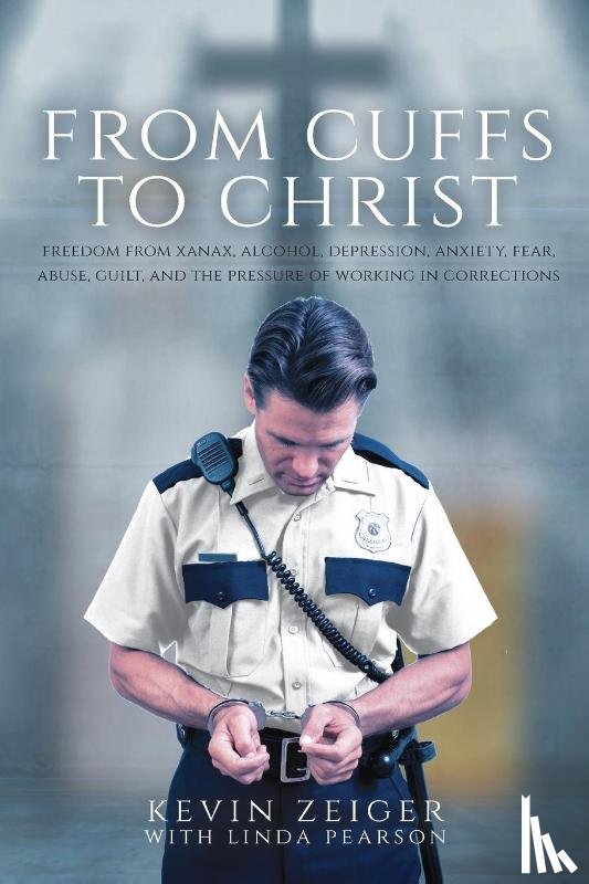 Zeiger, Kevin, Pearson, Linda - From Cuffs to Christ