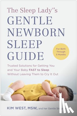 West, Kim - The Sleep Lady(R)'s Gentle Newborn Sleep Guide